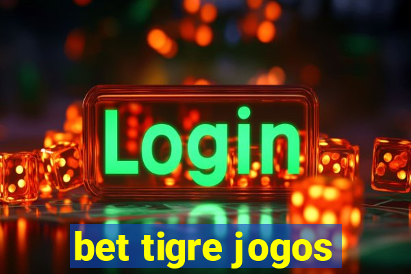 bet tigre jogos